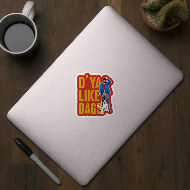 Do You Like Dags? Snatch Movie Sticker TeePublic